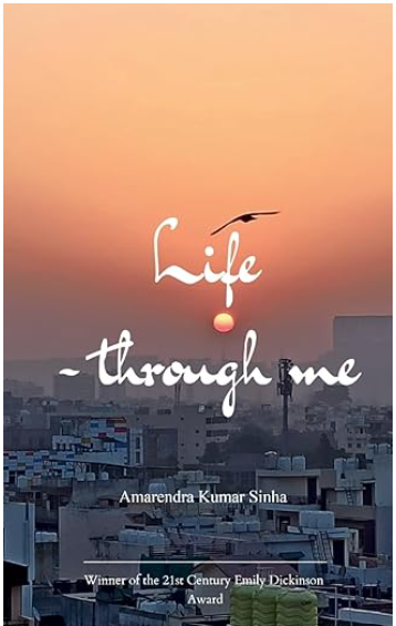 Cover of Life Through Me, a book of poems by Amarendra Kumar Sinha, showing a sunrise over a city skyline